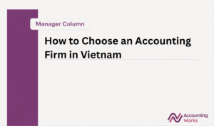 Choosing an Accounting Firm in Vietnam